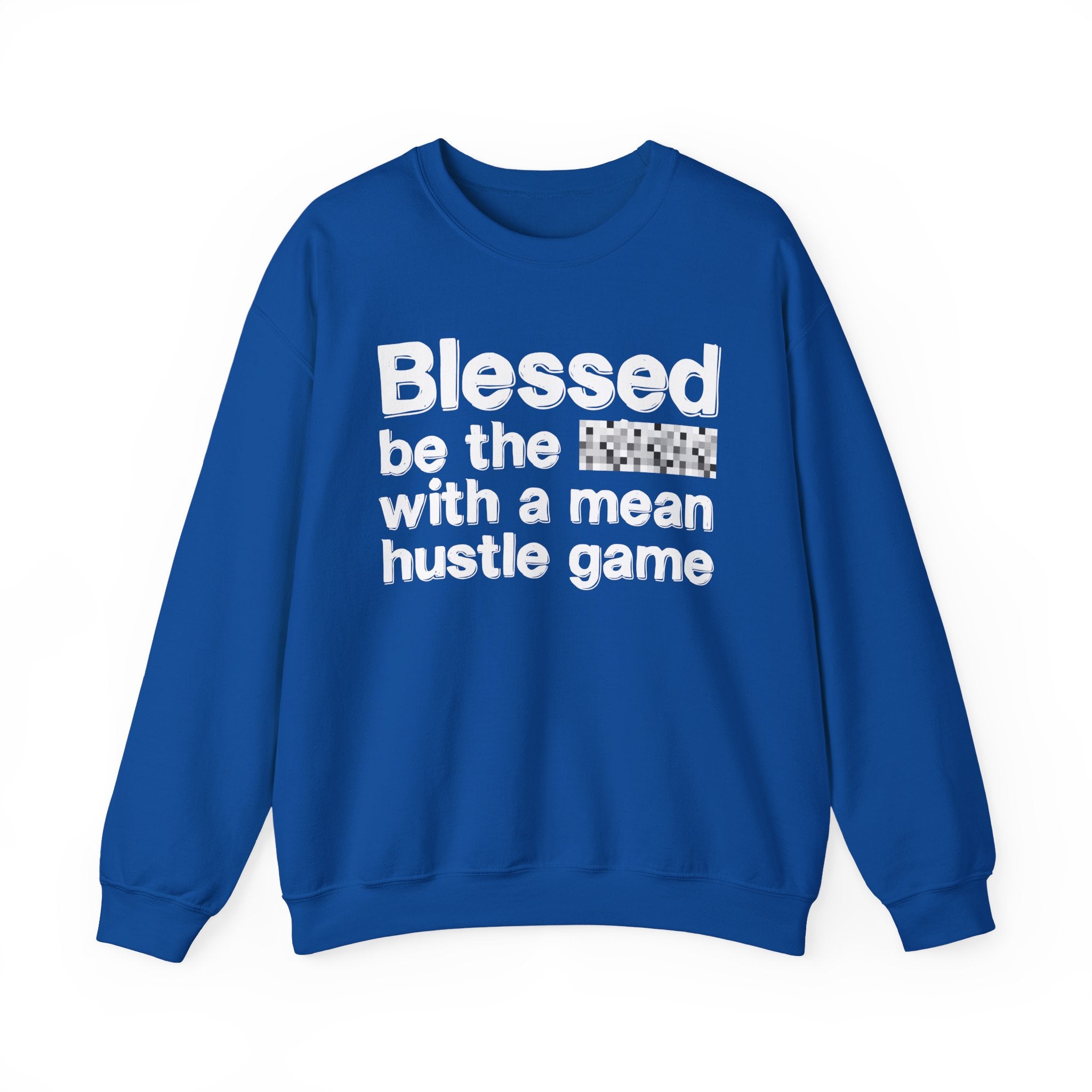 Blessed Be The Bitch With A Mean Hustle Game — Inspirational Sweatshirt