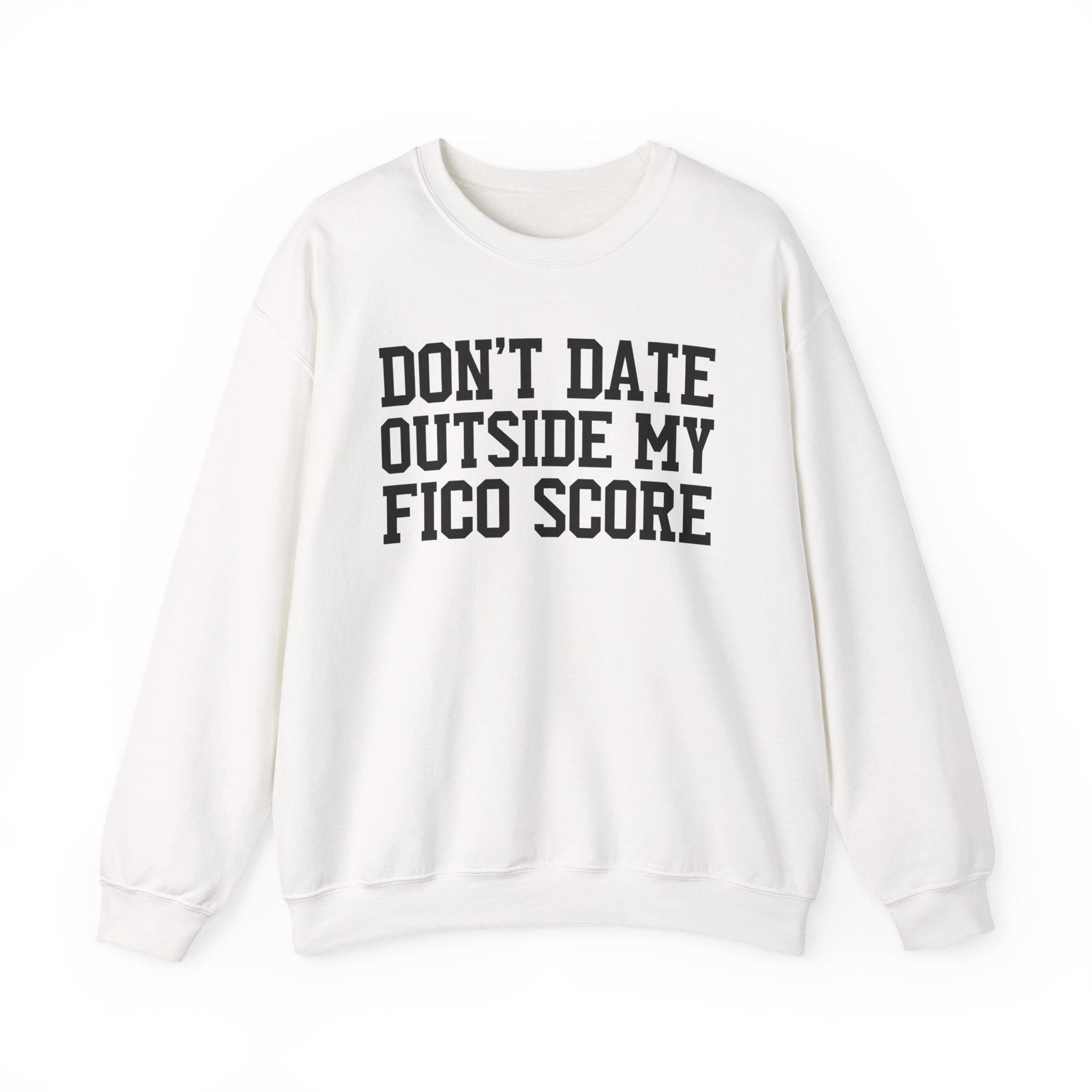 Don't Date Outside My Fico Score - Sweatshirt