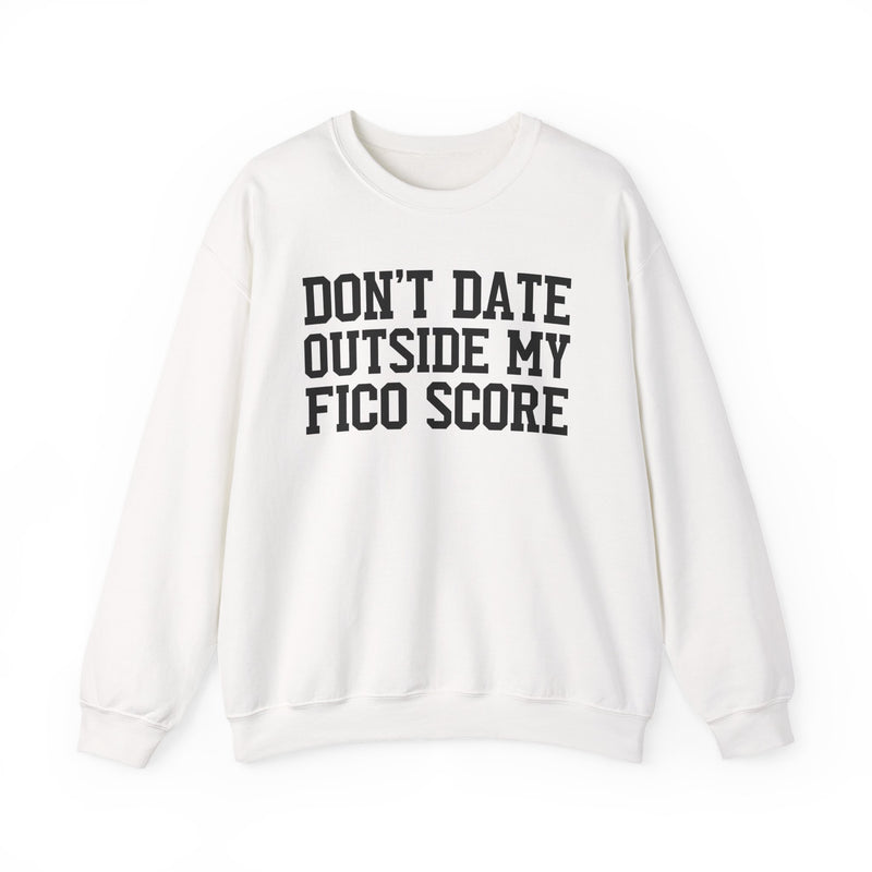 Don't Date Outside My Fico Score — Sweatshirt
