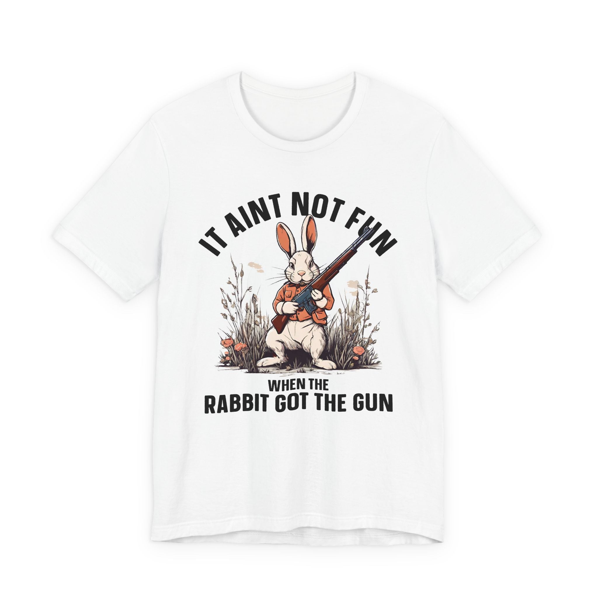 It Aint Not Fun Whe The Rabbit Got The Gun T-Shirt