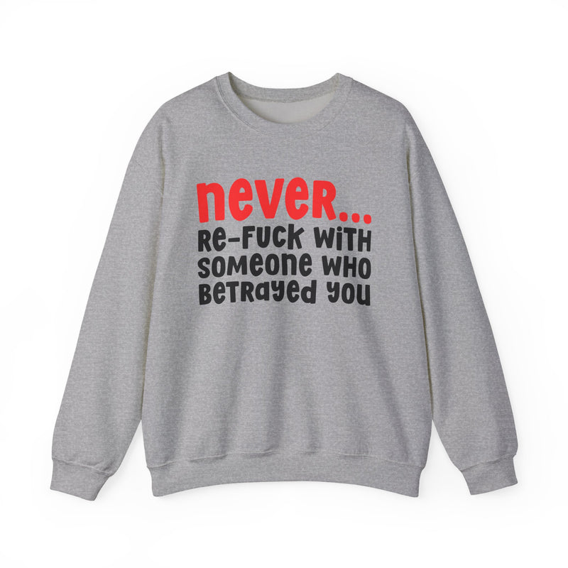 Never Re-Fuck With Someone Who Betrayed You － Urban Warning Sweatshirt
