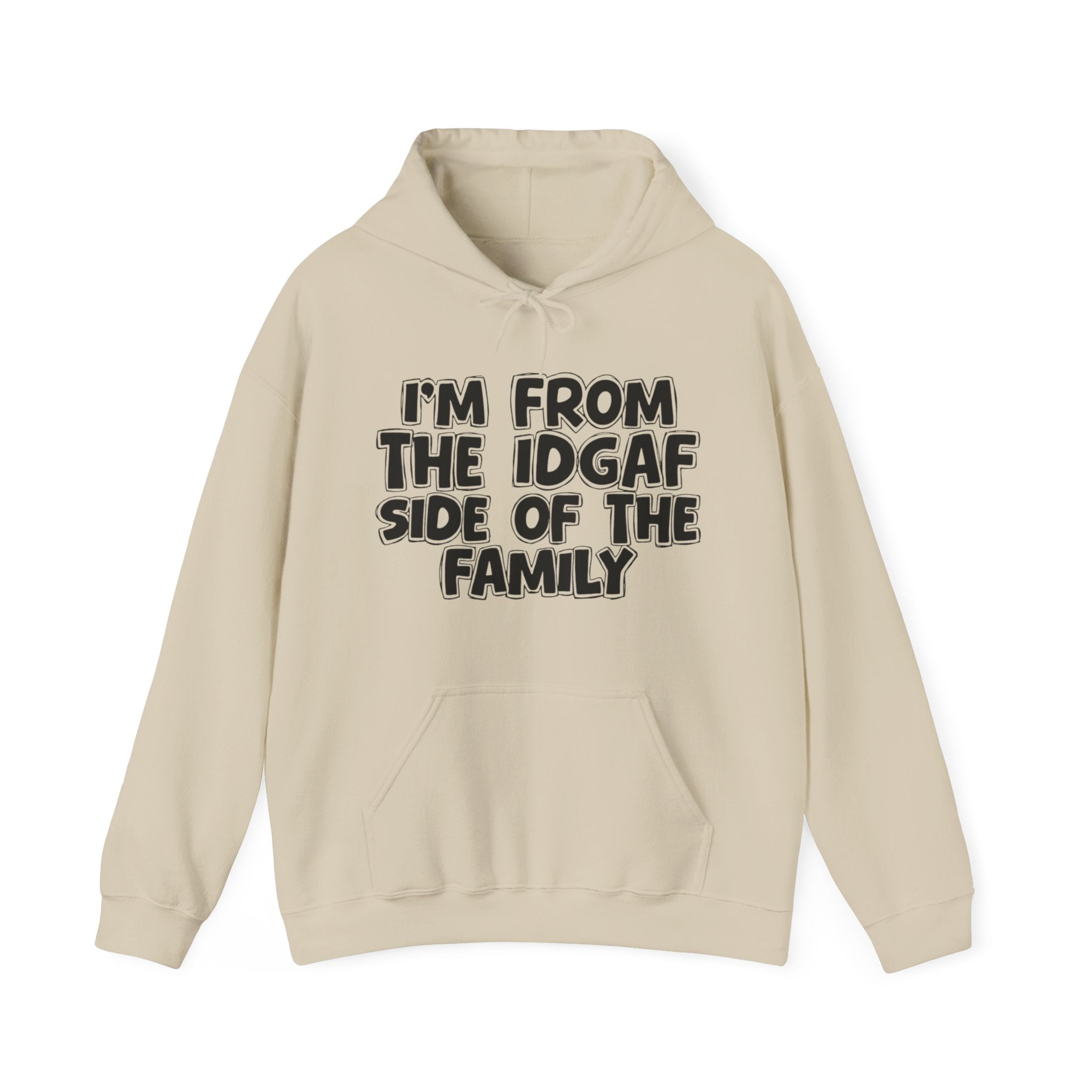 I'm From The IDGAF Side of the Family Hoodie – Humorous Family Pride Quote Hoodie