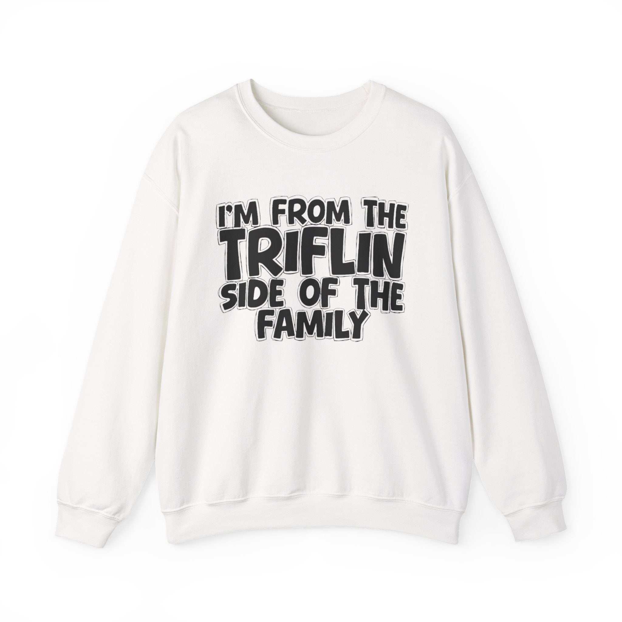 I'm From The Triflin Side Of The Family - Humorous Family Pride Sweatshirt