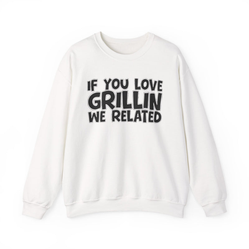 If You Love Grillin We Related — Sweatshirt fabric detail close-up: IF YOU LOVE GRILLIN WE RELATED in white bold lettering — white bold lettering on black. Street Talk Designs mood statement apparel.