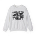 I'm From The Lovers Side of the Family - Funny Family Pride Sweatshirt