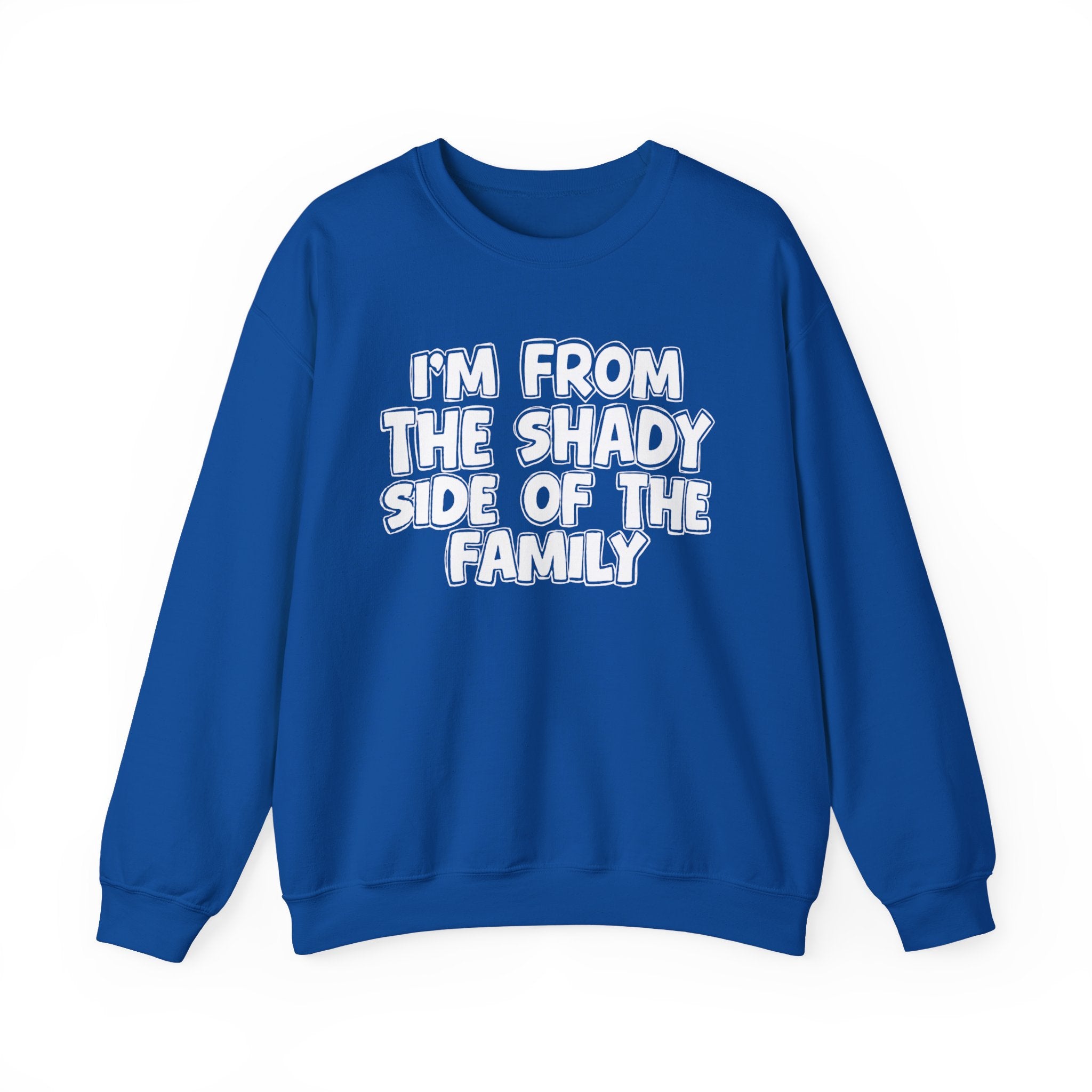 I'm From the Shady Side of the Family - Funny Family Crewneck