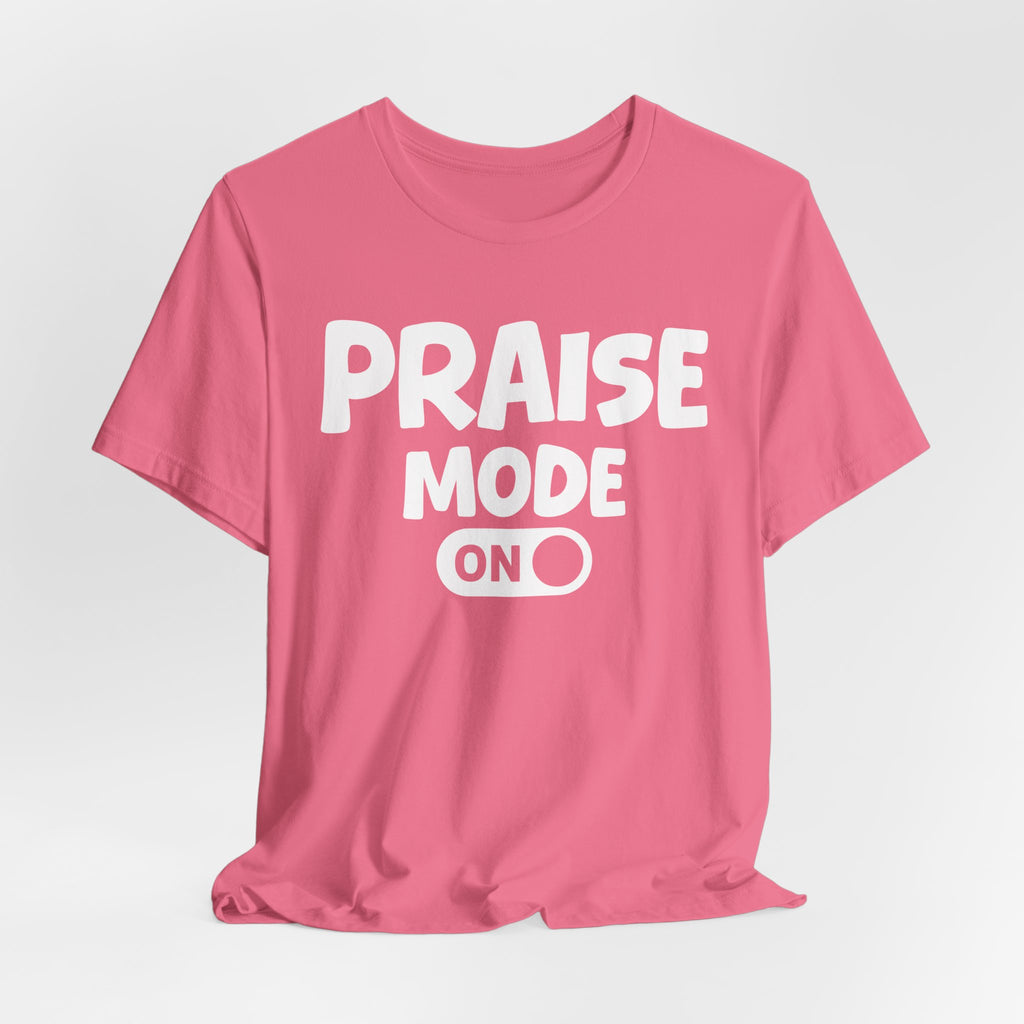 Praise Mode On — Motivational Positive Graphic Tee