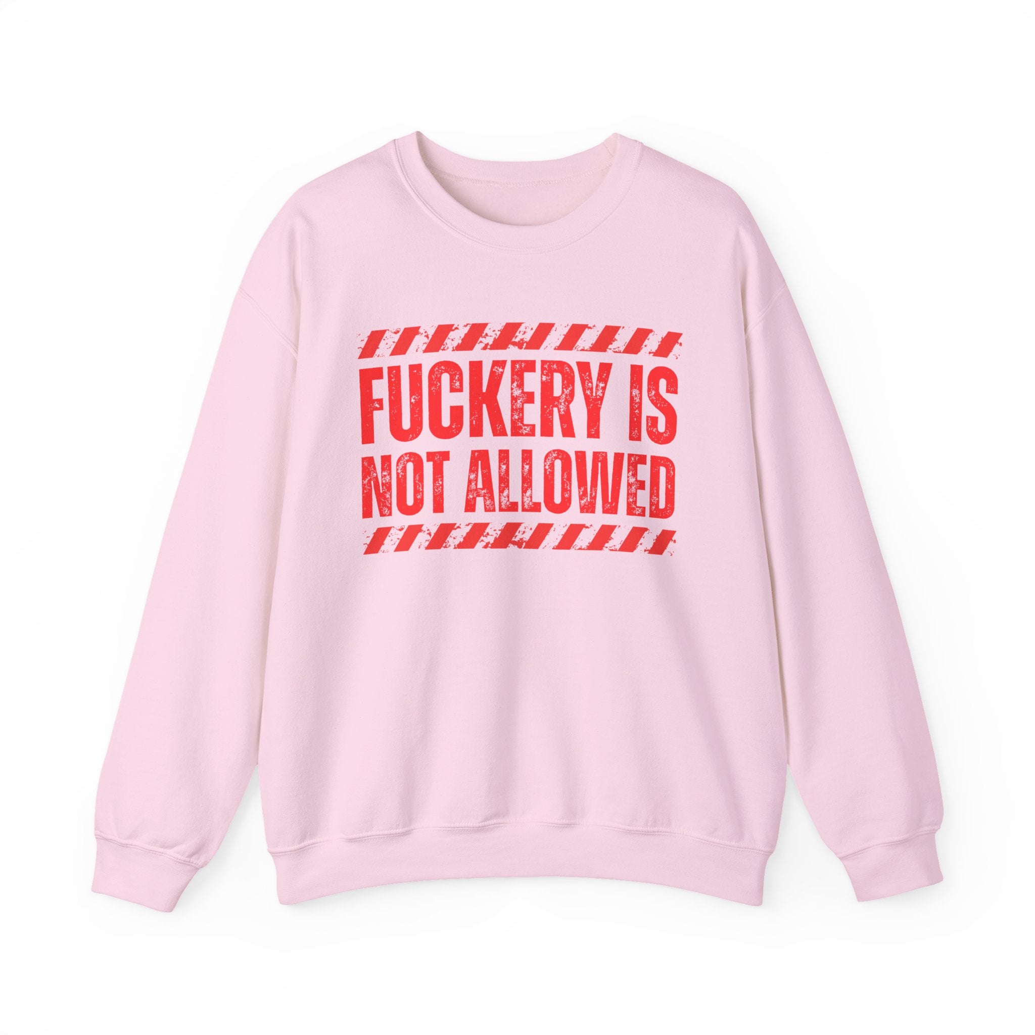 Fuckery Is Not Allowed－Warning Against Foolish Behavior Sweatshirt