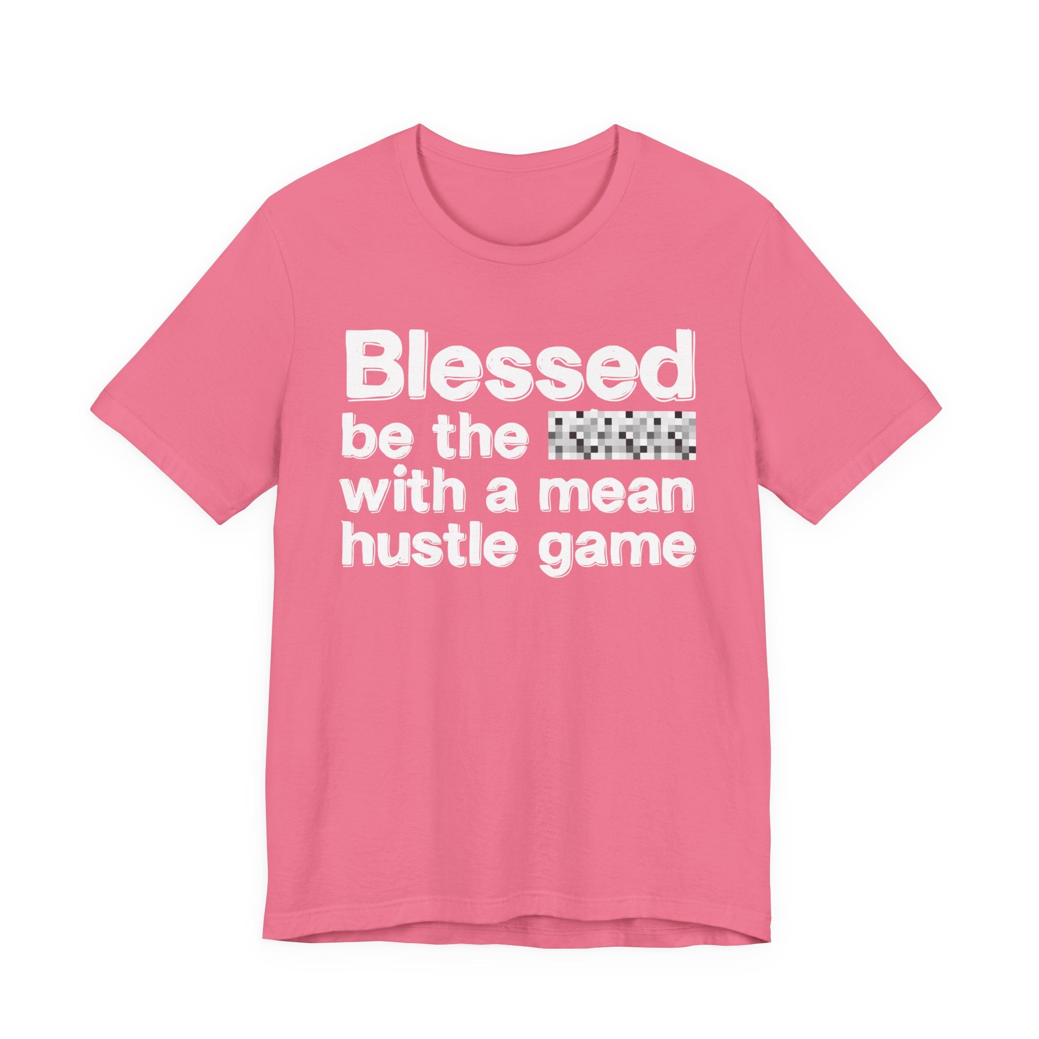 Blessed Be The Bitch With A Mean Hustle Game — Inspirational T-Shirt