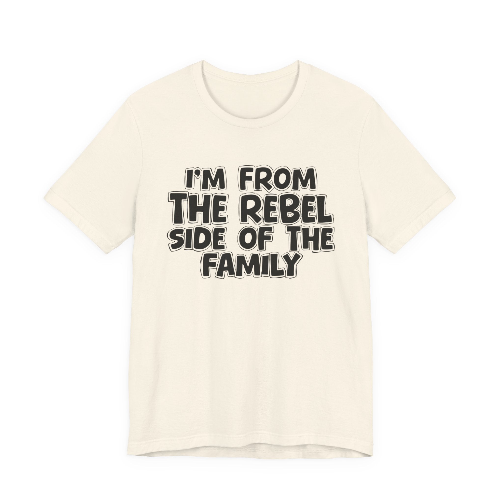 I'm From The Rebel Side Of The Family - Funny Family Heritage tee