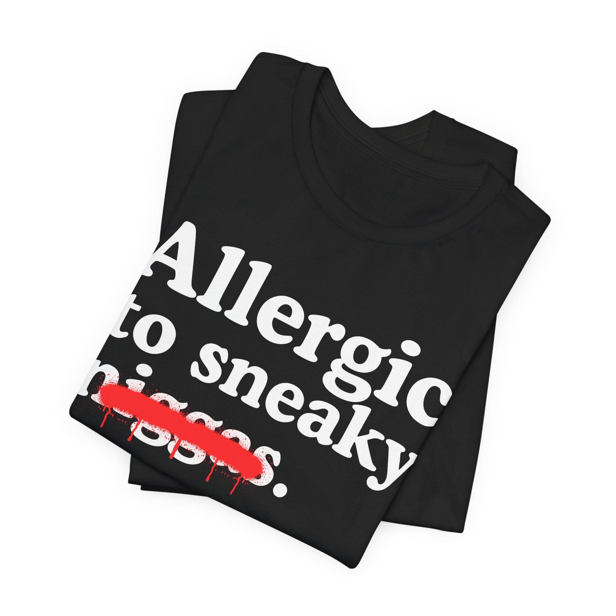 Allergic To Sneaky Niggas - Funny Reaction T-shirt