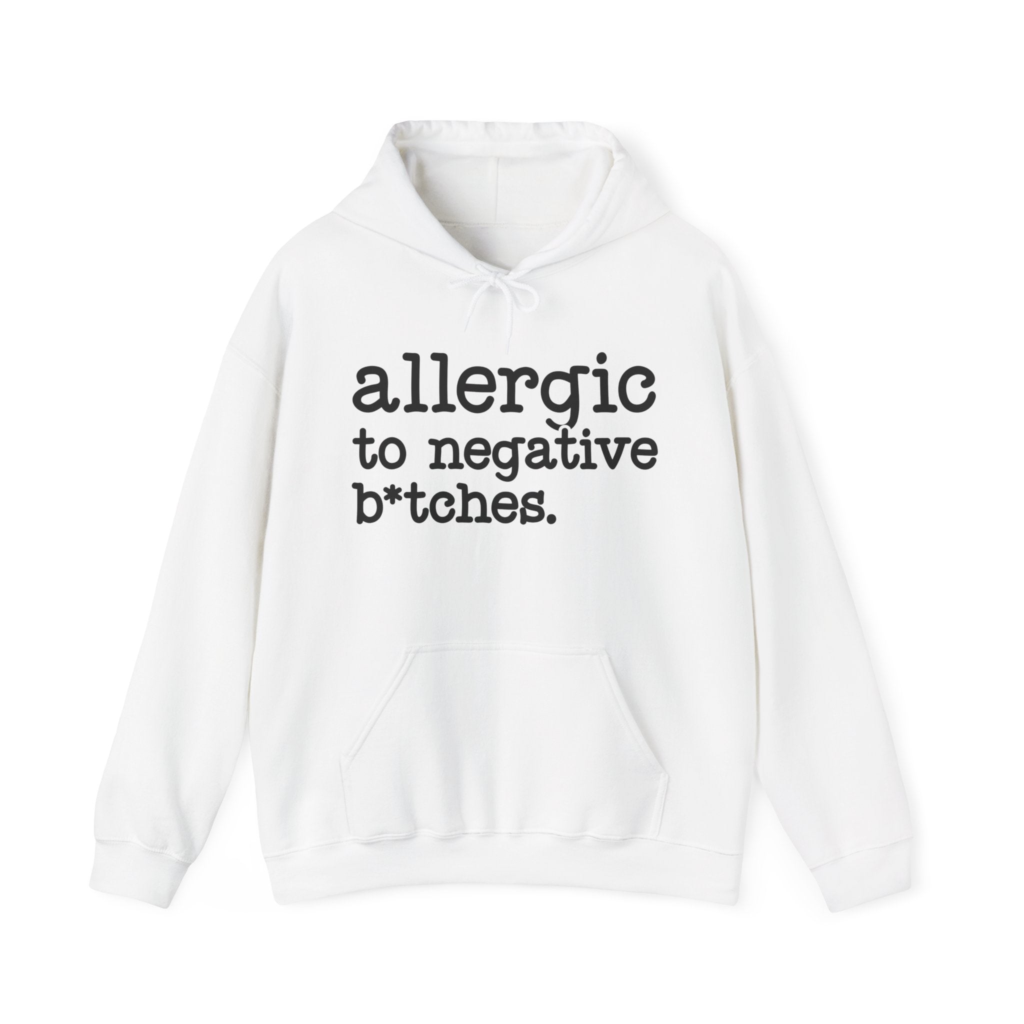 Allergic To Negative Bitches — Hoodie