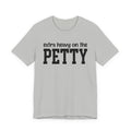 Extra Heavy On The PETTY T-shirt