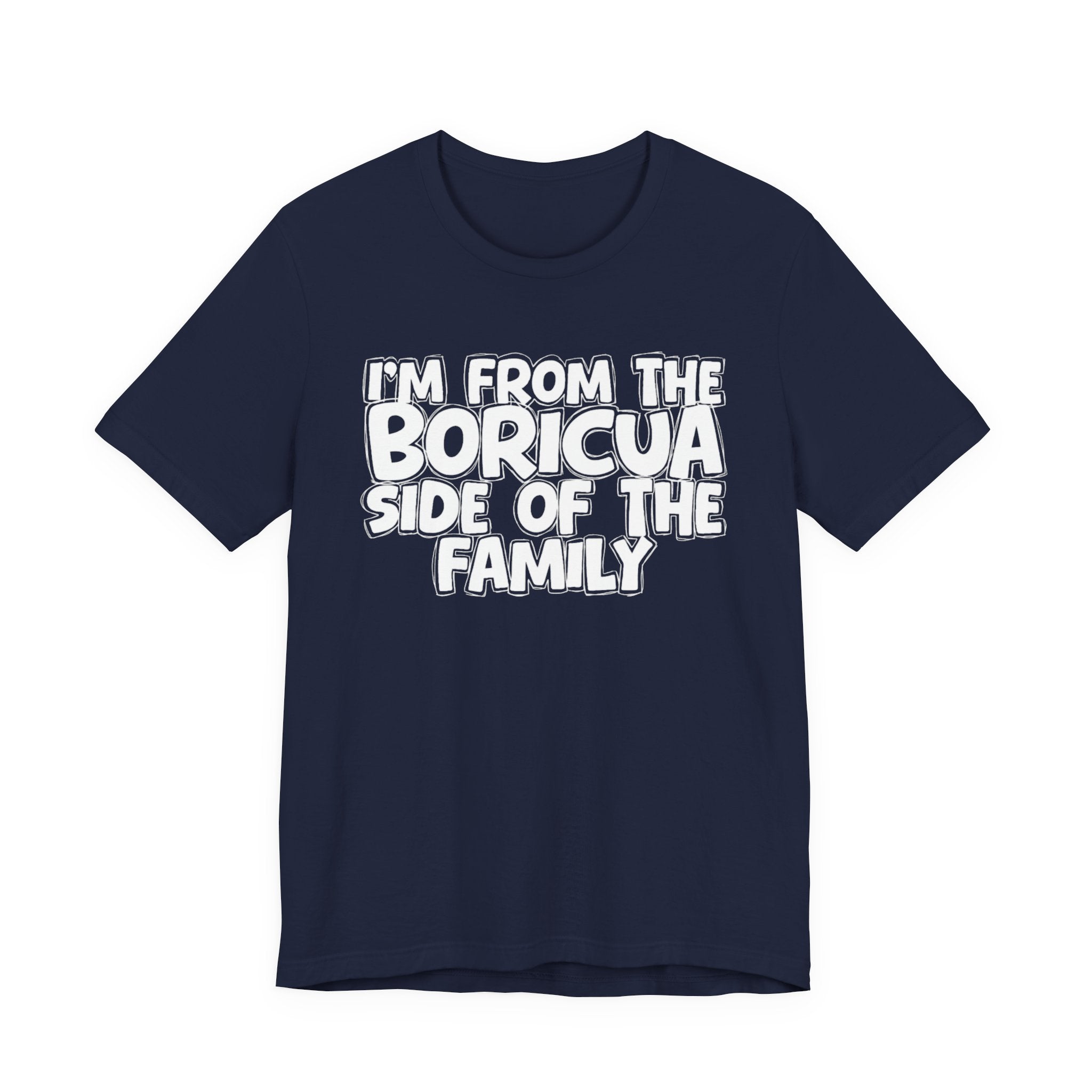 I'm From the Boricua Side of the Family - Funny Family Statement Tee
