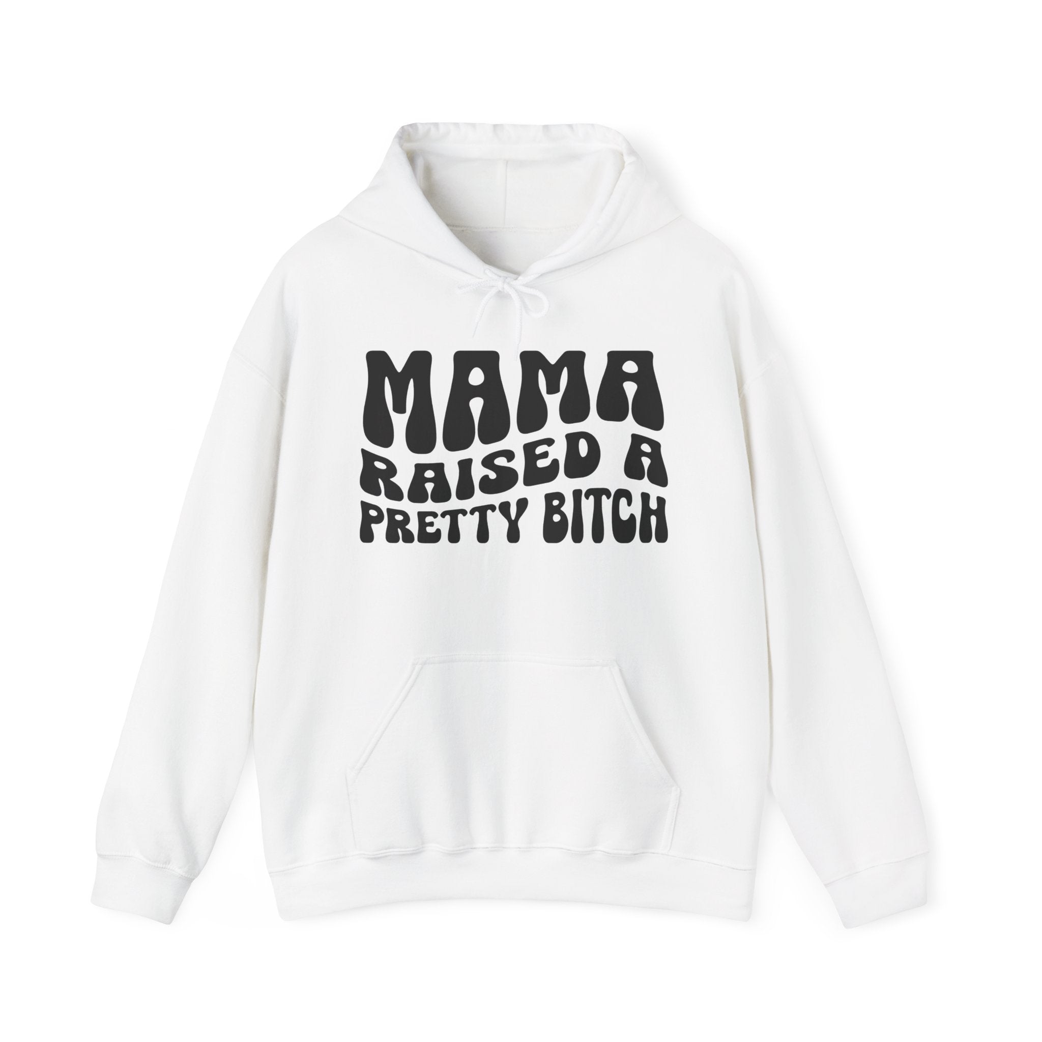 Mama Raised A Pretty Bitch Hoodie (solid print)