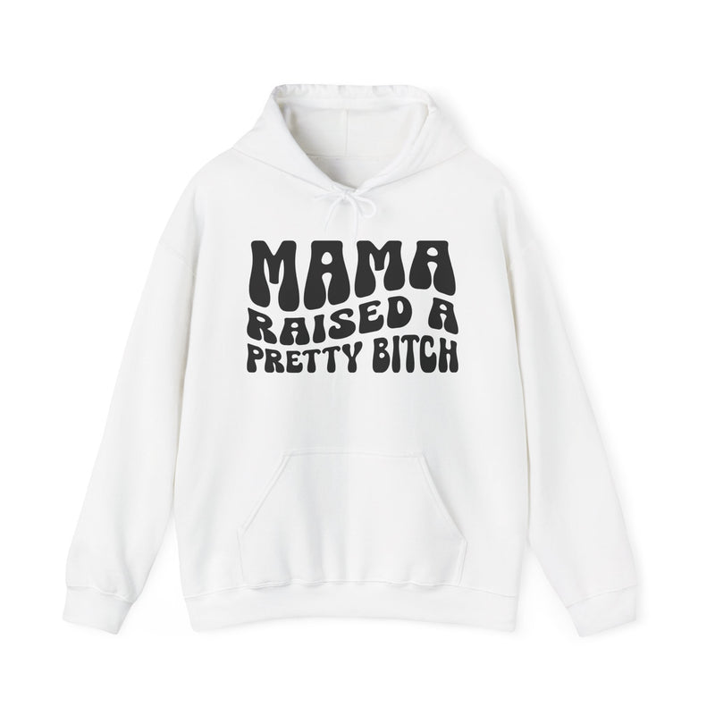 Mama Raised A Pretty Bitch Hoodie (solid print)