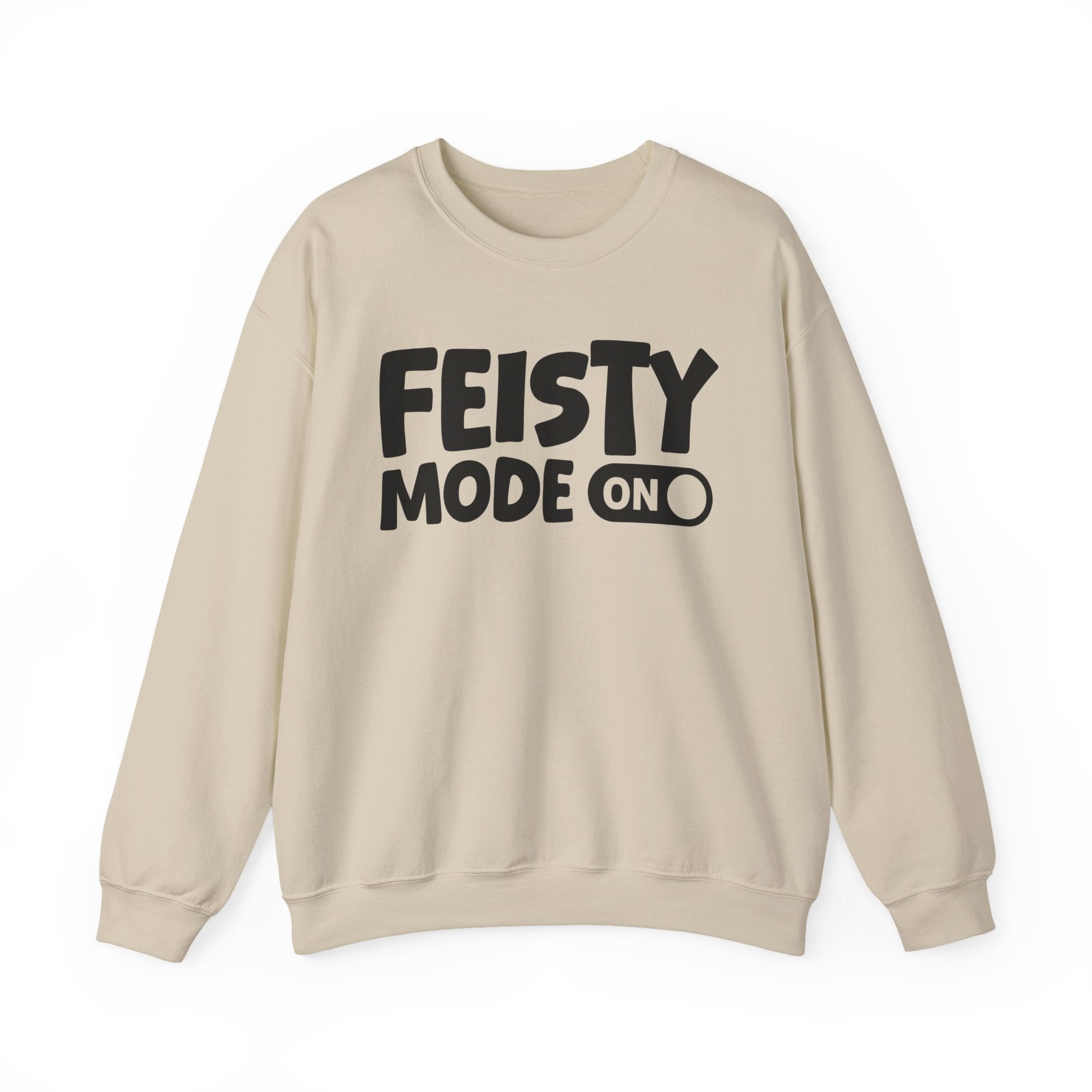 Feisty Mode On — Motivational Positive Graphic Sweatshirt