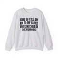 Some Of Yall Are Kin To The Slaves Who Snitched The Runaways  - Humorous Quote Sweatshirt