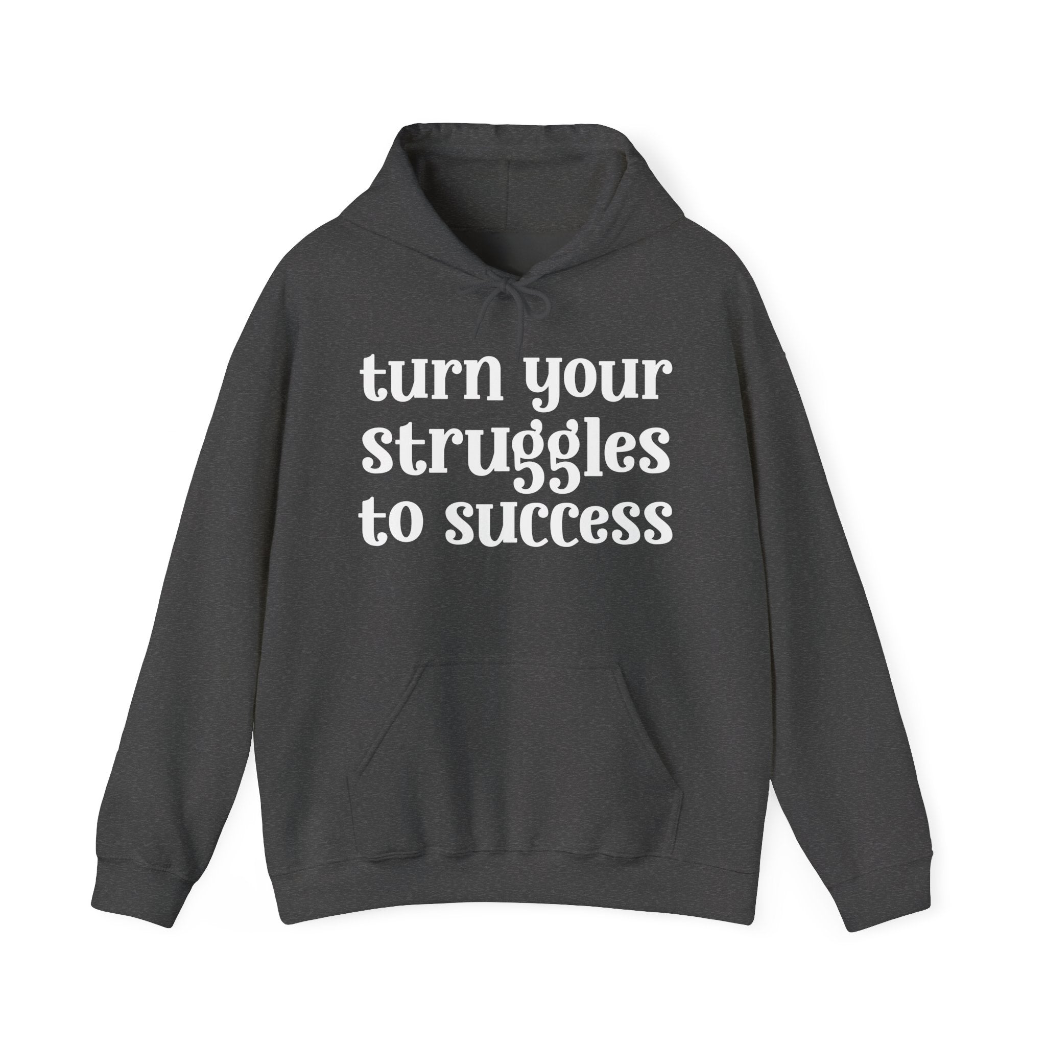 Turn Your Struggles to Success - Inspirational Hoodie