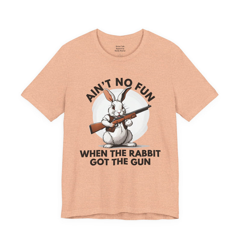 Ain't No Fun When The Rabbit Got The Gun － T-shirt