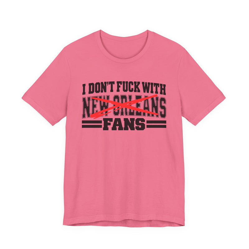 I Don't Fuck With New Orleans Fans — Bold Anti-Sports Fans T-Shirt