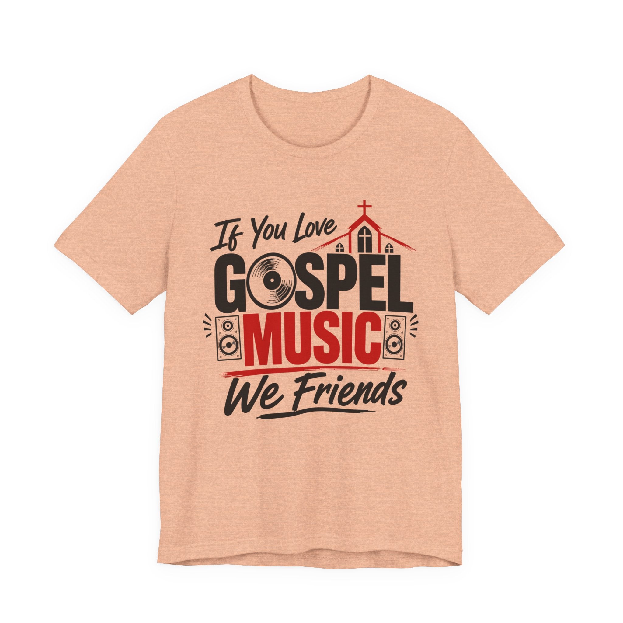 If You Love Gospel Music We Friends － Gospel Music Lovers T-shirt