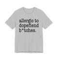 Allergic To Dopefiend Bitches - Tshirt