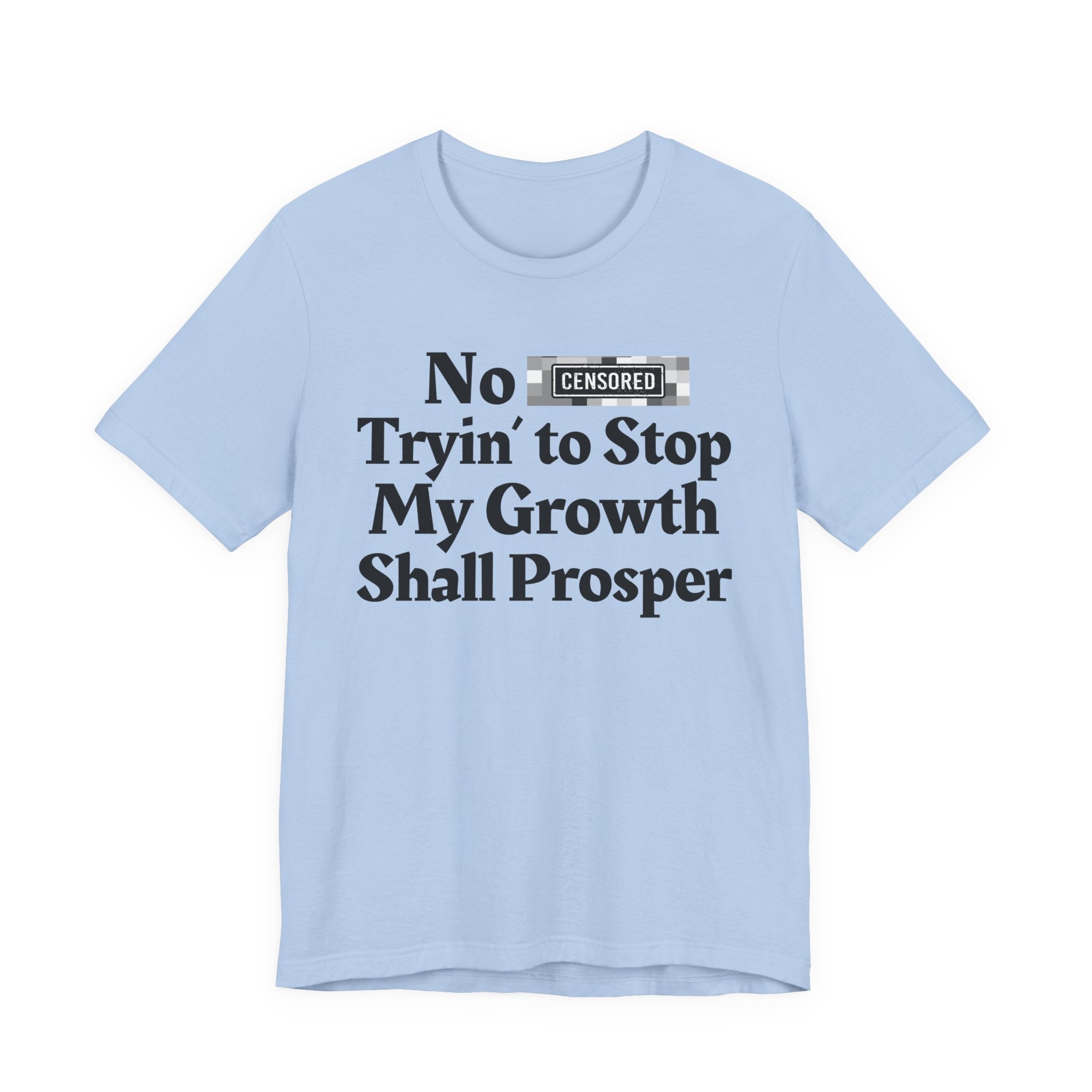 No Bitch Tryin' To Stop My Growth Shall Prosper — Bold Christian Statement T-Shirt