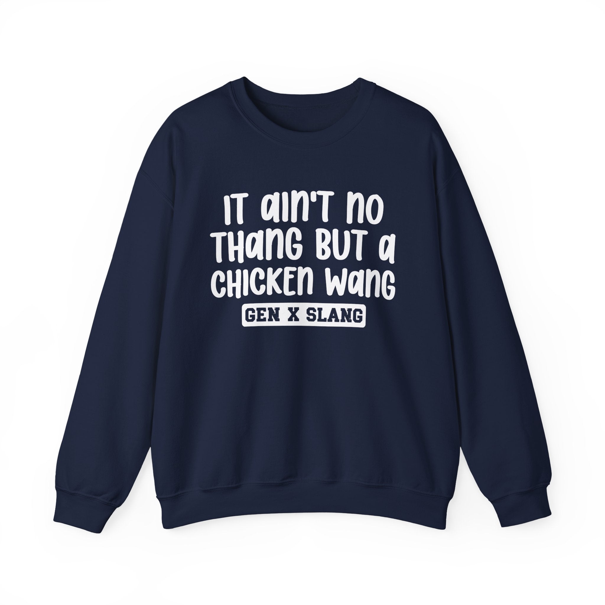 It Ain't No Thang But A Chicken Wang – Funny Sarcastic Graphic Sweatshirt