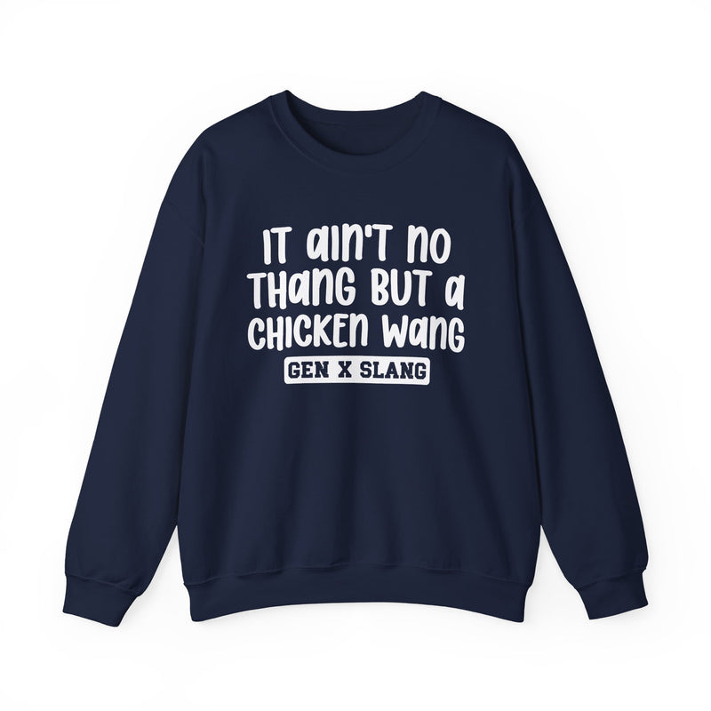 It Ain't No Thang But A Chicken Wang – Funny Sarcastic Graphic Sweatshirt