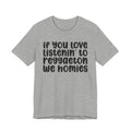 If You Love Listenin' to Reggaeton We Homies - Reggaeton Fan T-Shirt