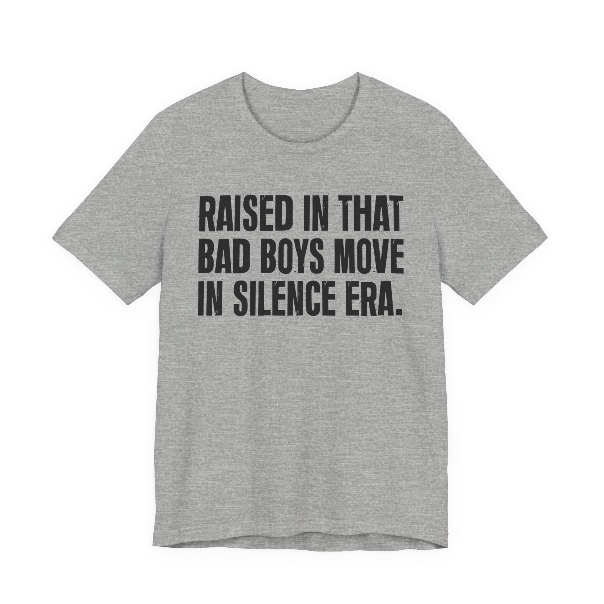 Raised In That Bad Boys Move In Silence Era Tee — Humorous Growing Up Graphic T-Shirt