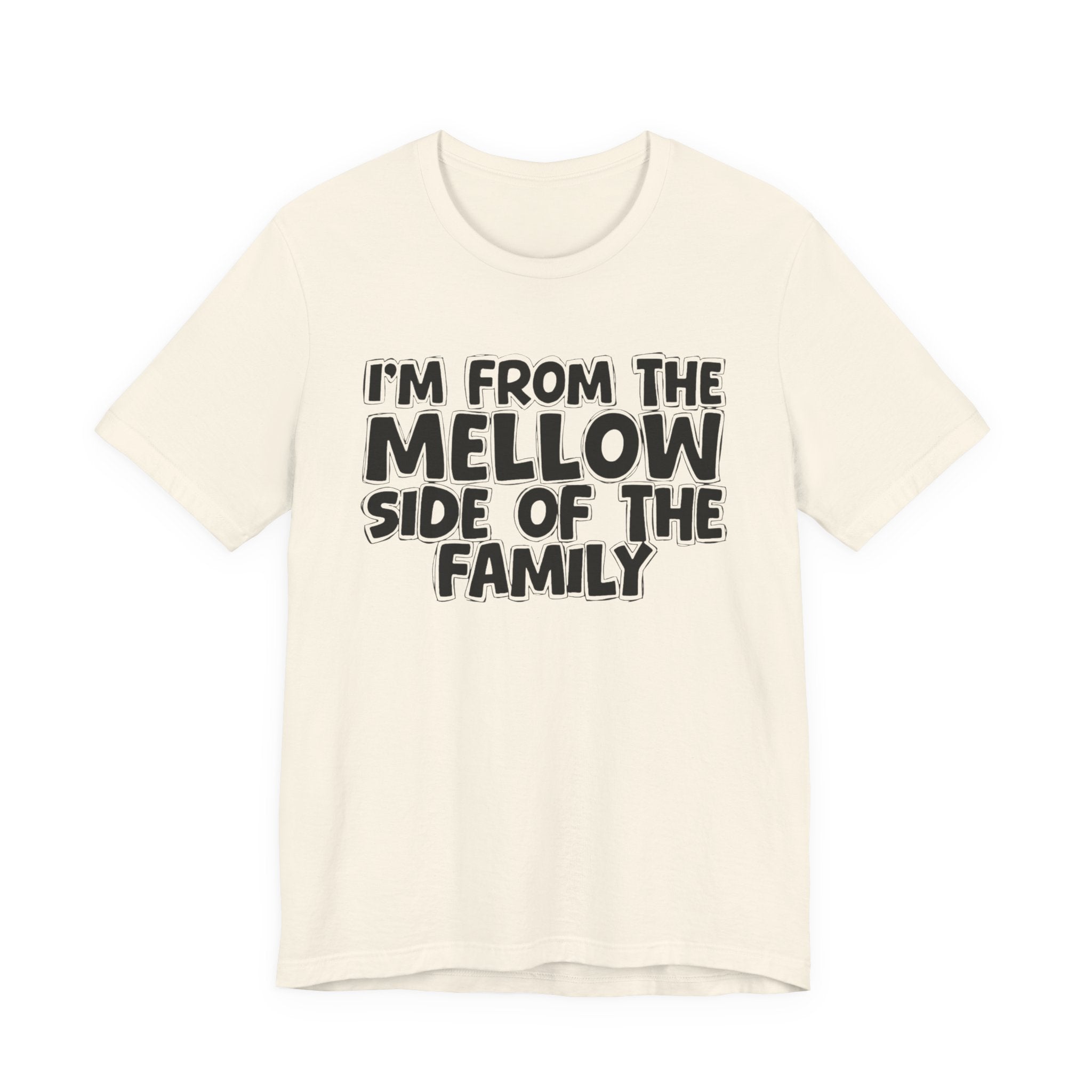 I'm From The Mellow Side of the Family — Funny Family Pride Tee