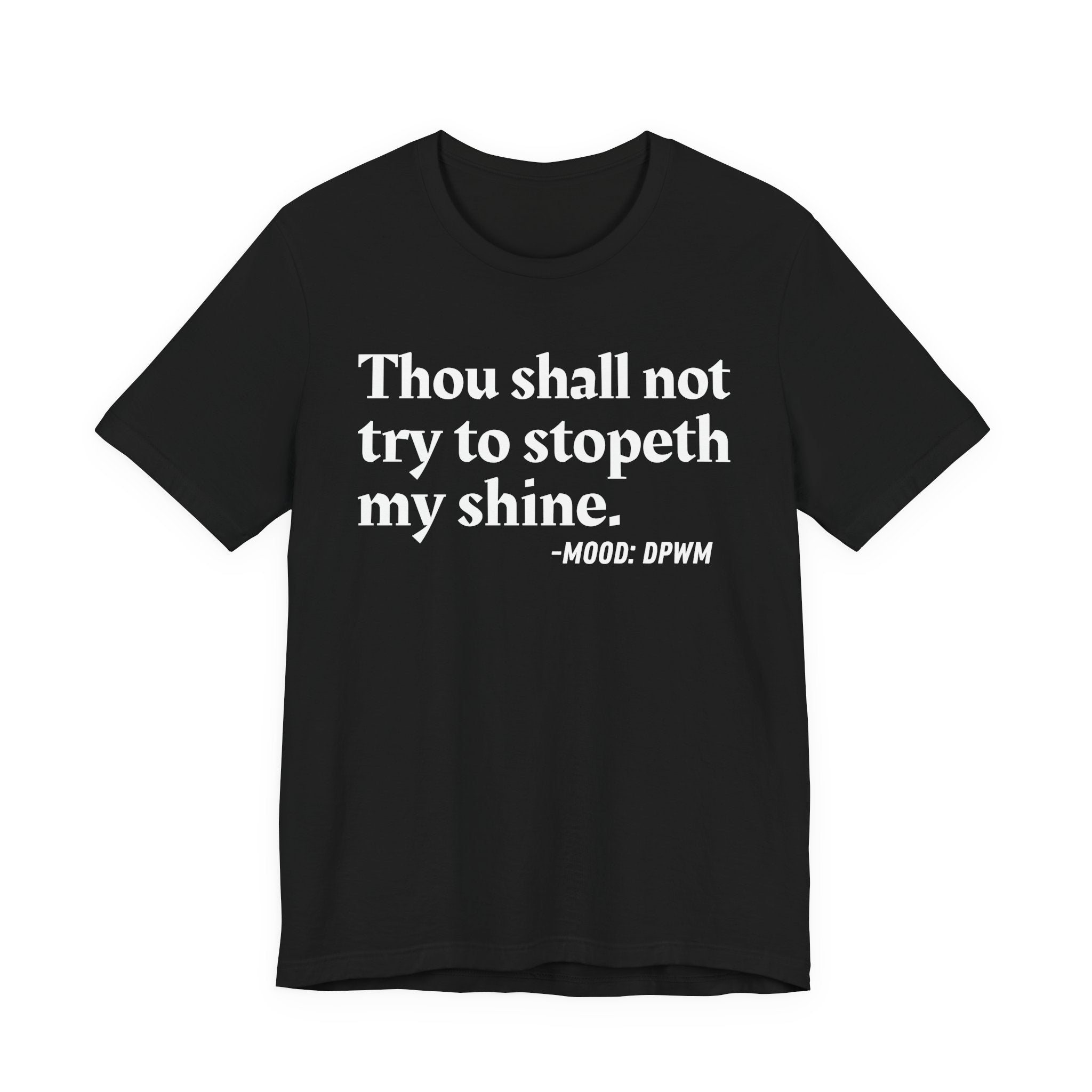 Thou Shall Not Try To Stopeth My Shine — Funny Warning Humor T-Shirt