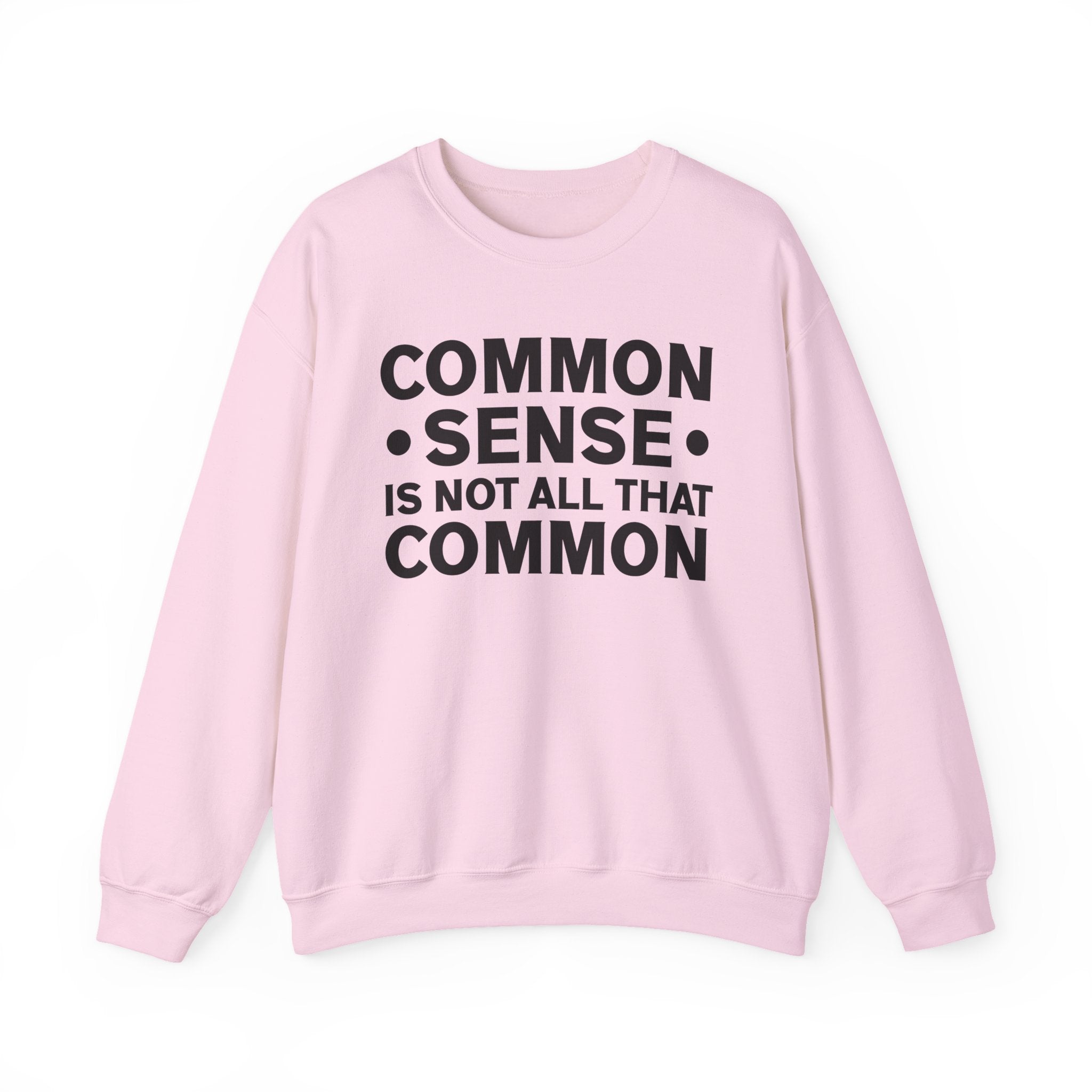 Common Sense Is Not All That Common Sweatshirt