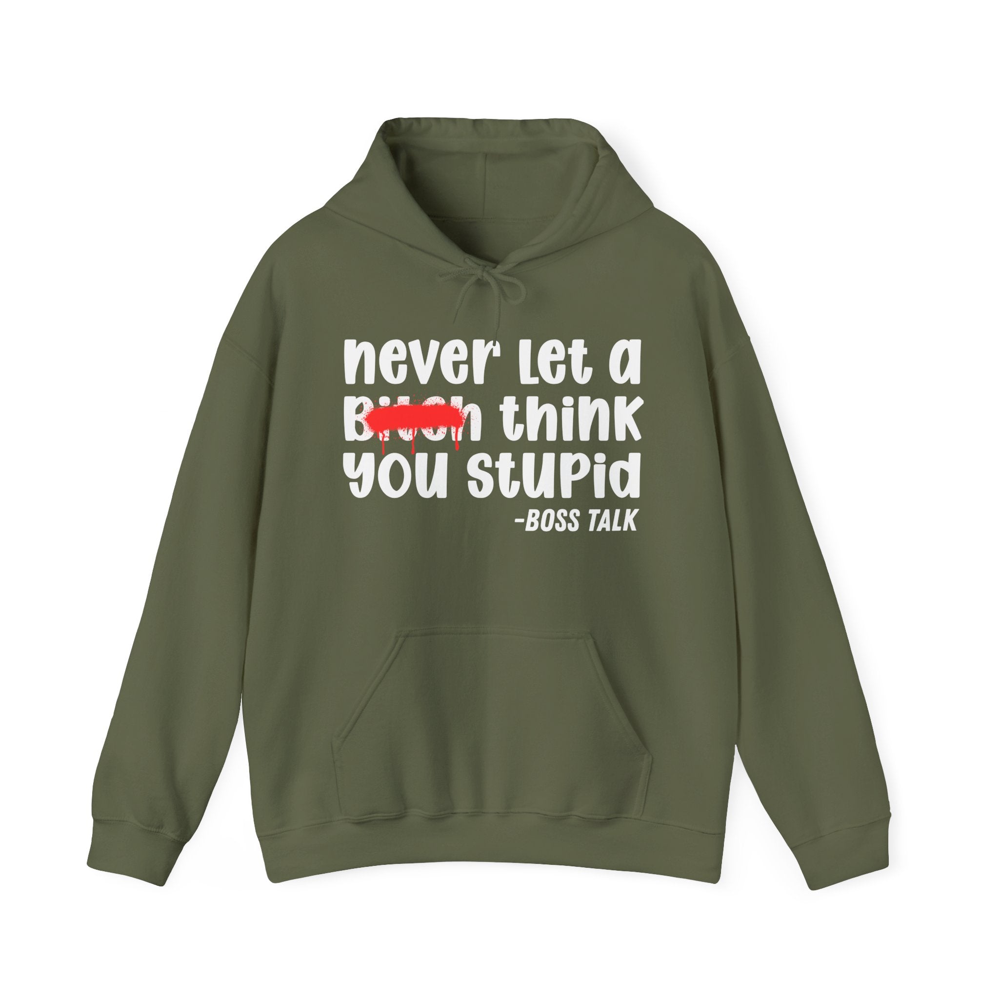 Never Let A Bitch Think You Stupid - Motivational Money Talk Hoodie