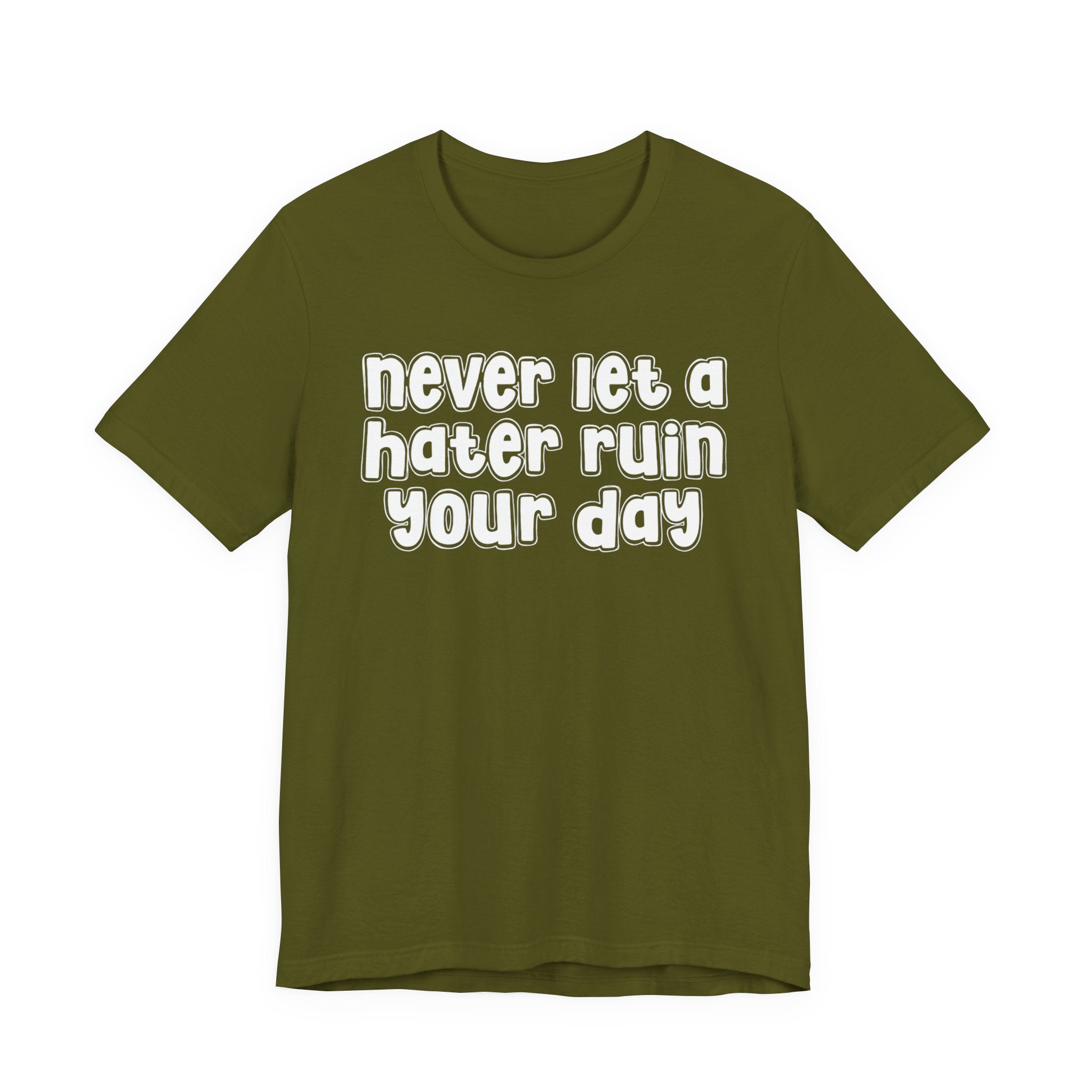 Never Let A Hater Ruin Your Day － Positive Mindset T-shirt