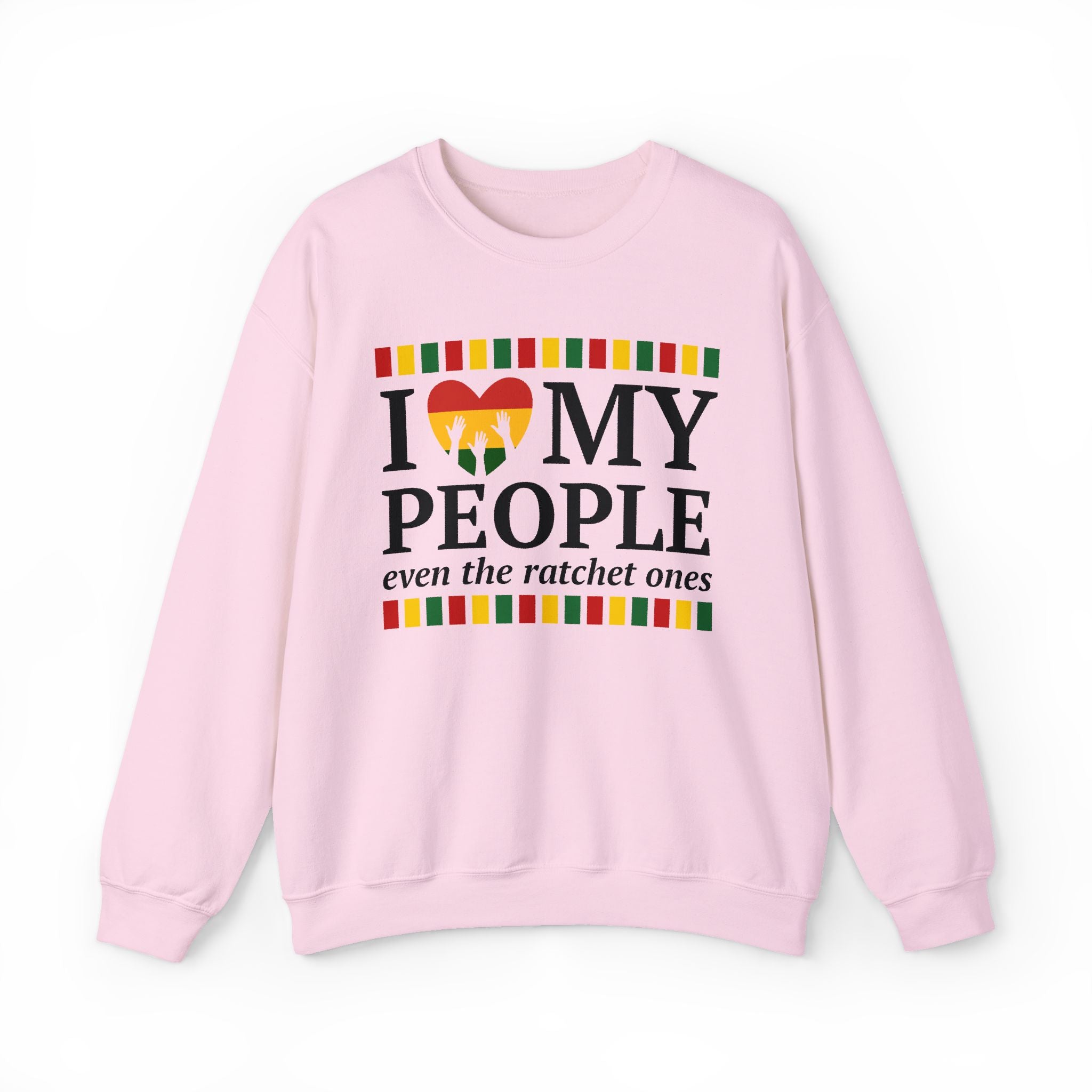 I Love My People Even The Ratchet Ones — Sweatshirt