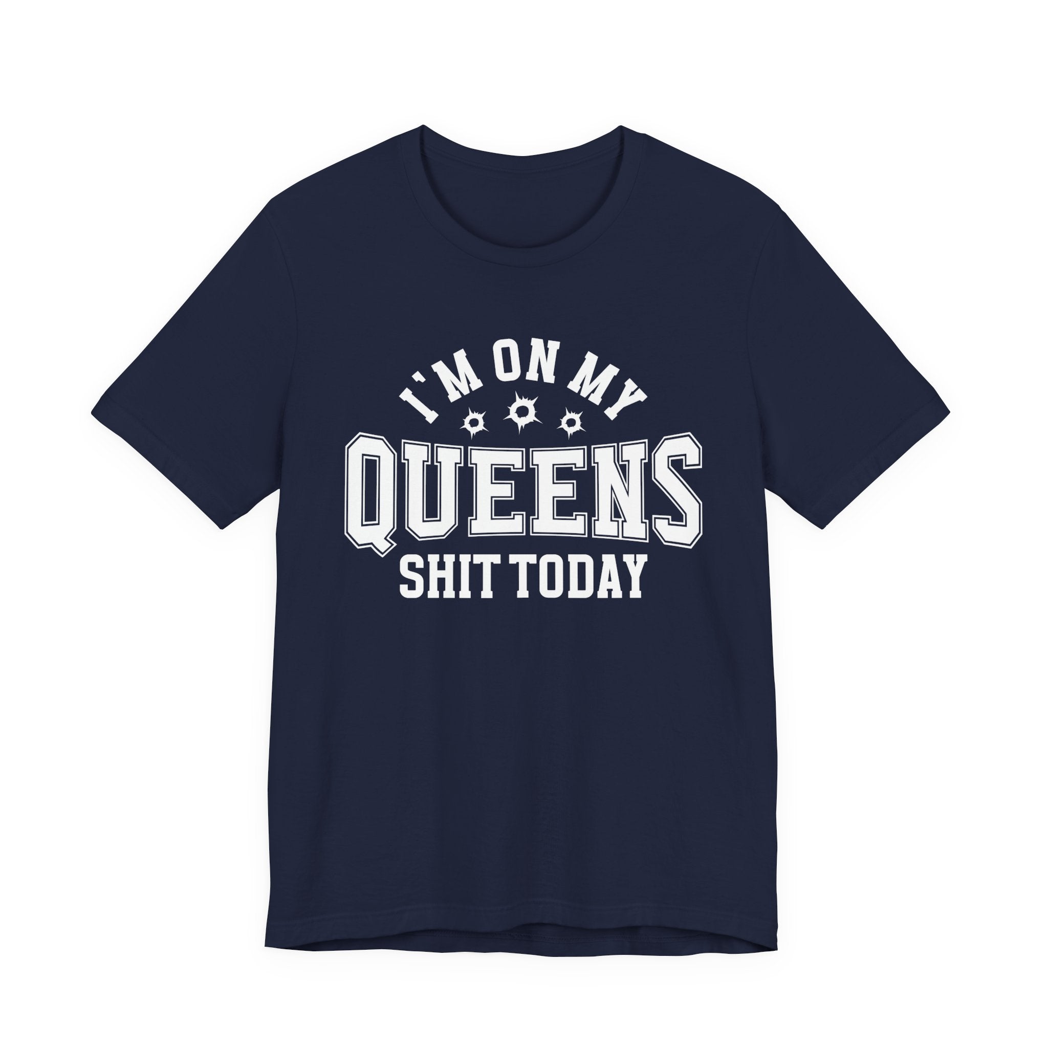 I'm On My Queens Shit Today (Bullet Holes) T-shirt
