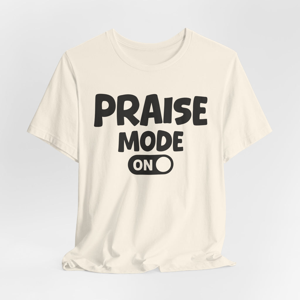 Praise Mode On — Motivational Positive Graphic Tee