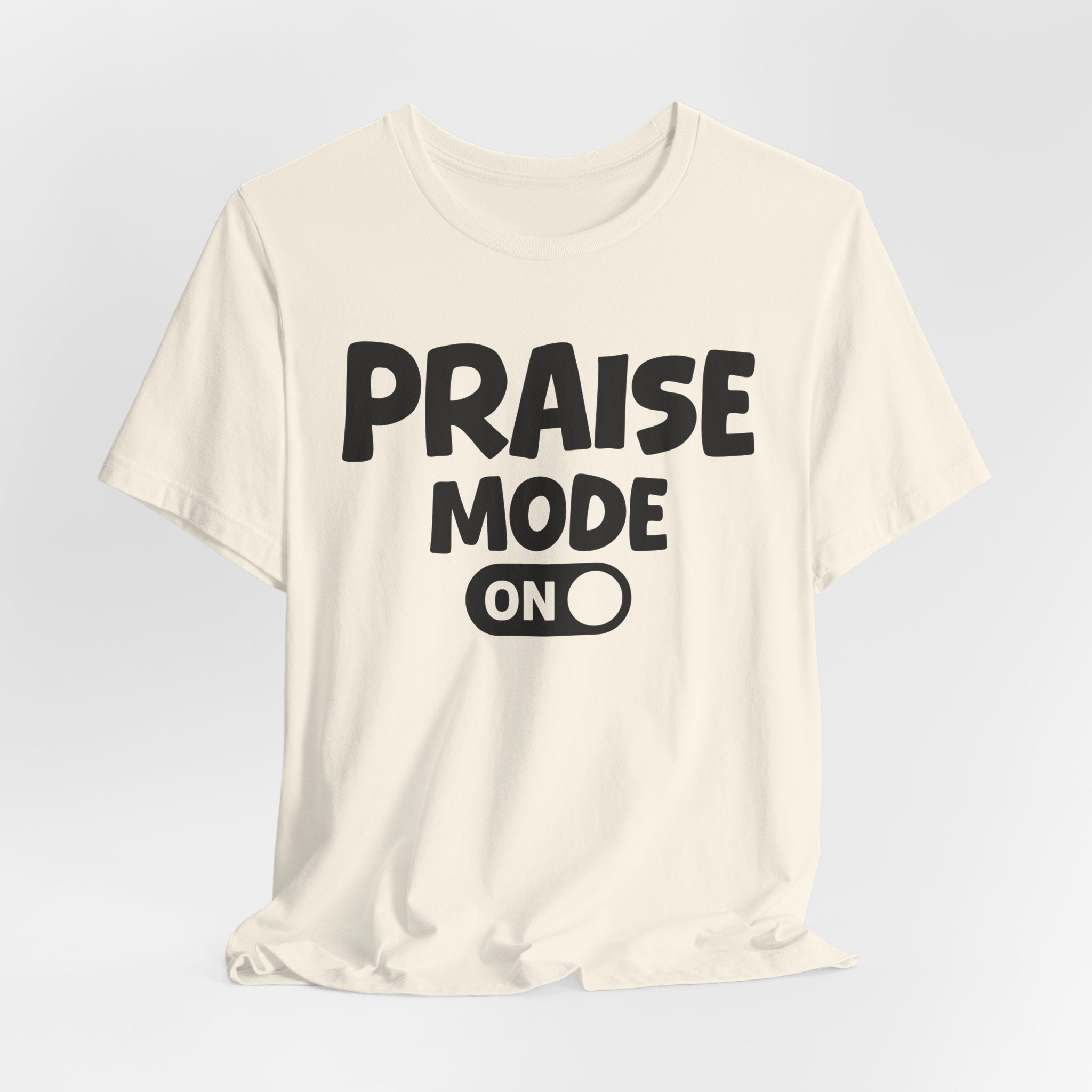 Praise Mode On — Motivational Positive Graphic Tee