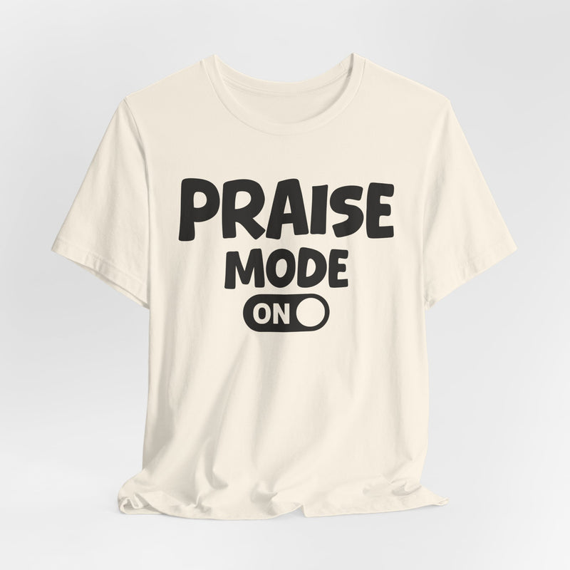 Praise Mode On — Motivational Positive Graphic T-Shirt