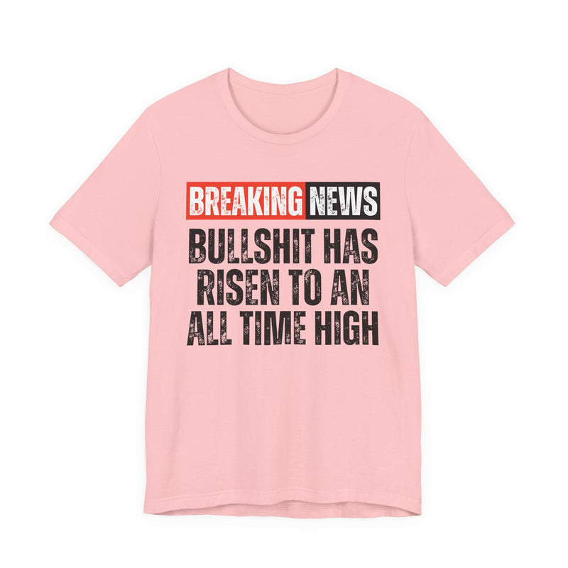 Breaking News: Bullshit Has Risen To An All Time High－Funny News Alert T-Shirt