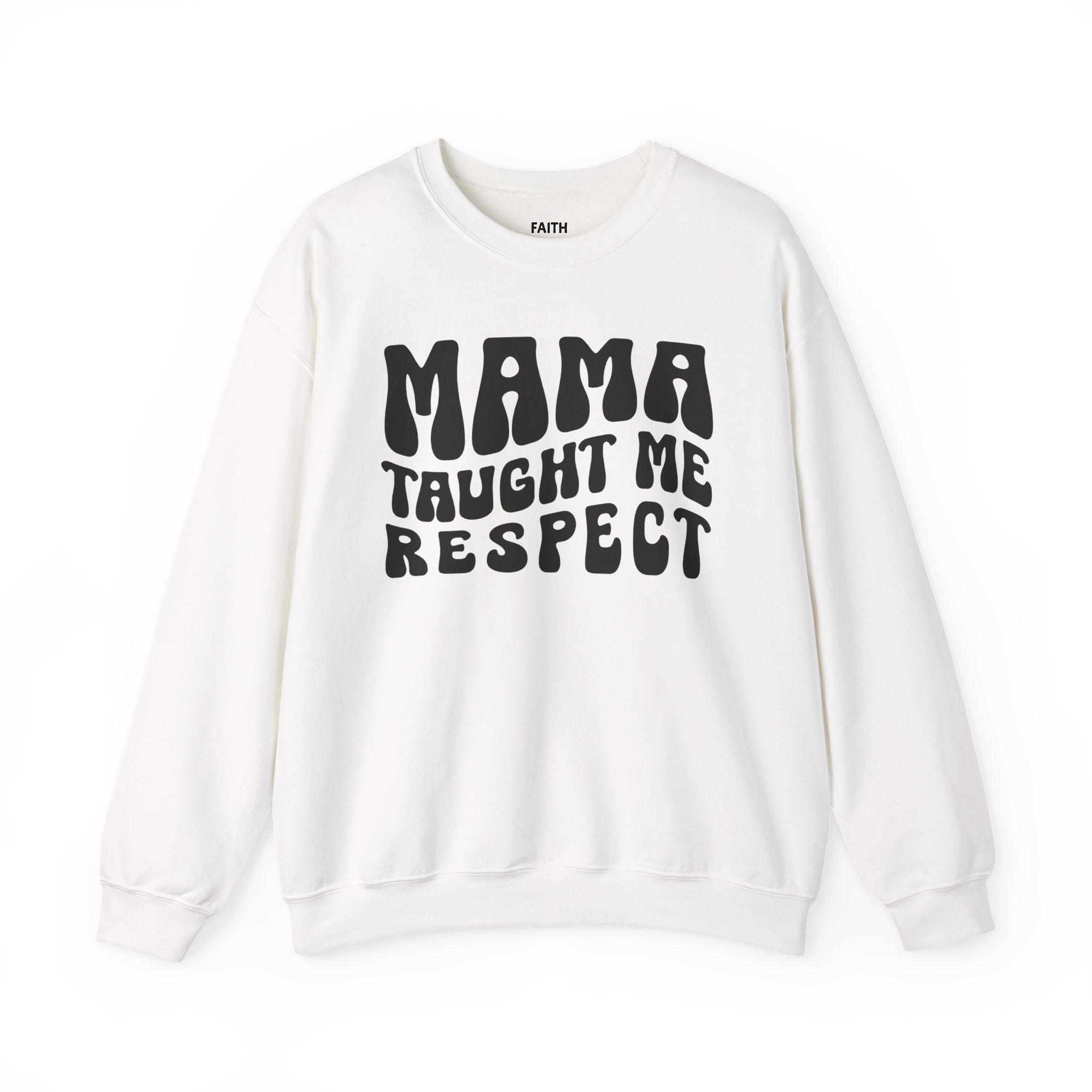 Mama Taught Me Respect Sweatshirt (solid print)