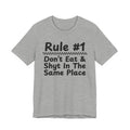 Rule #1 Don't Eat And Shyt In The Same Place- Funny Back In The Days T-Shirt