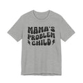 Mama's Problem Child T-shirt (wavy solid print)