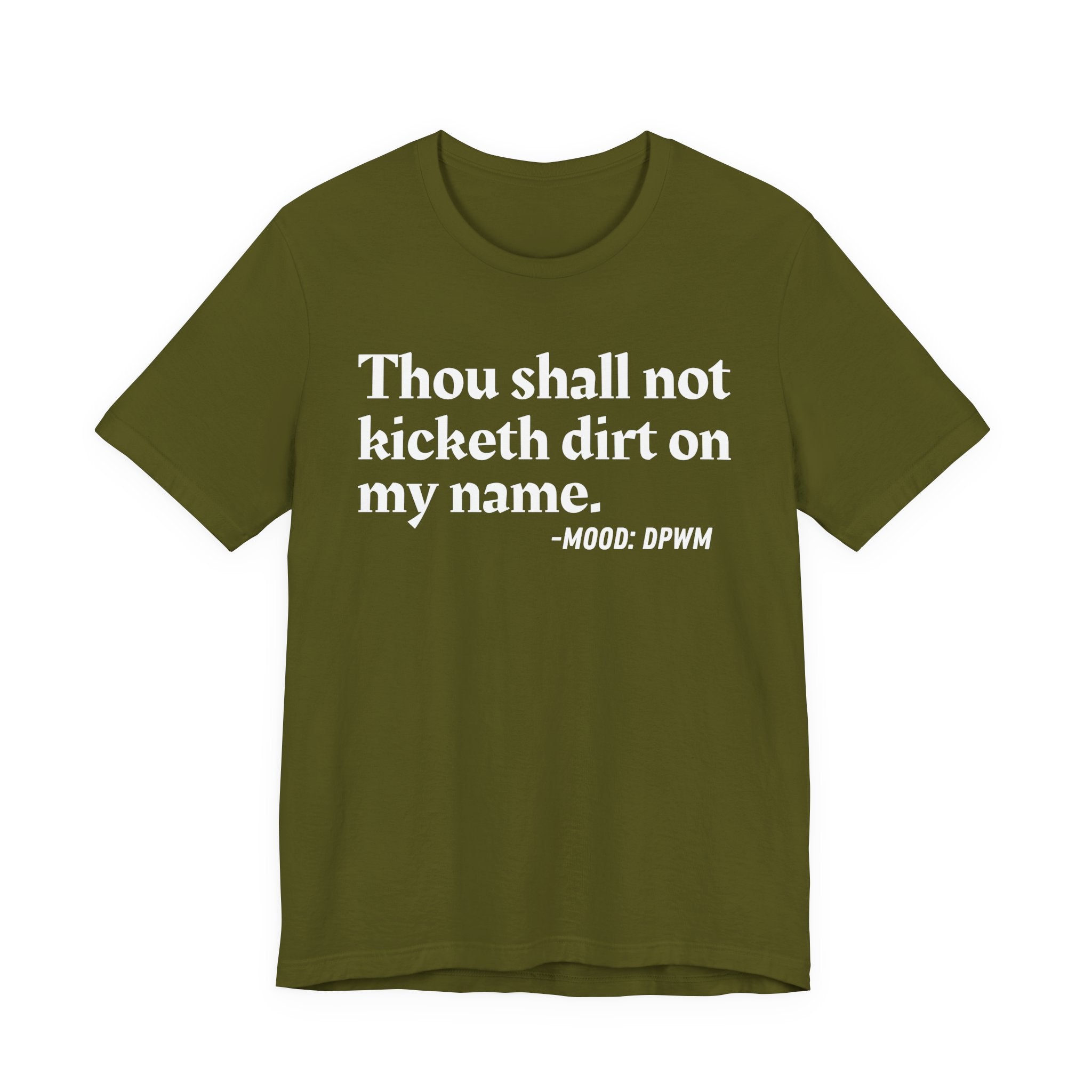 Thou Shall Not Kicketh Dirt On My Name — Funny Warning Humor T-Shirt
