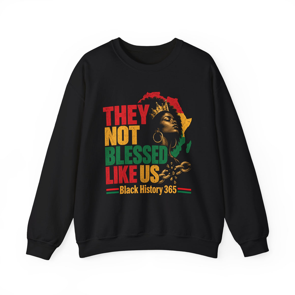 They Not Blessed Like Us — Black History 365 Sweatshirt