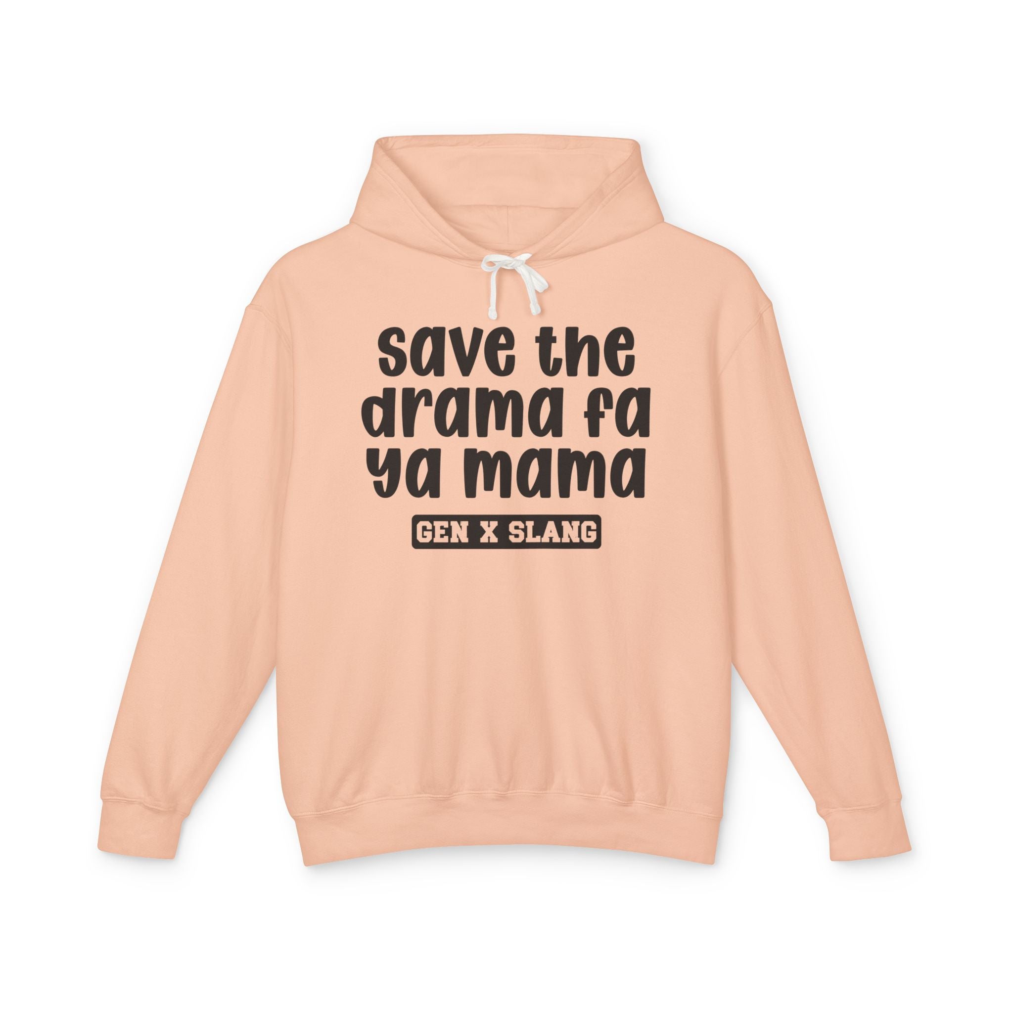 Save The Drama Fa Ya Mama - Gen X Slang Hoodie