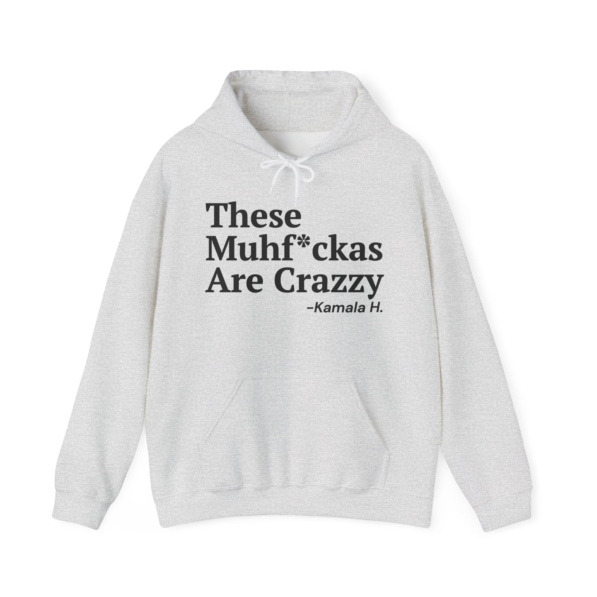 These MuhFuckas Are Crazzy - Hoodie